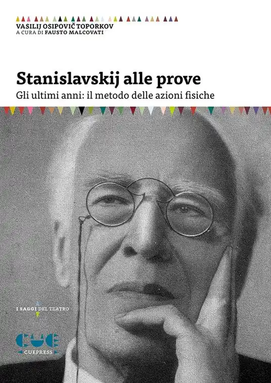 Stanislavskij alle prove. Gli ultimi anni il metodo delle azioni fisiche Must-Have