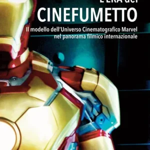 L‘era del cinefumetto. Il modello dell‘universo cinematografico Marvel nel panorama filmico internazionale Nuova Collezione