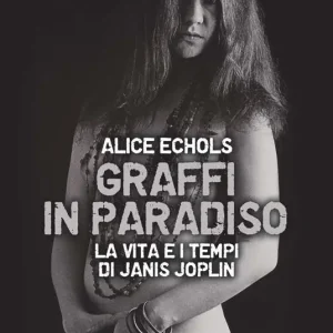Graffi in paradiso. La vita e i tempi di Janis Joplin. Nuova ediz. Quantità Limitata