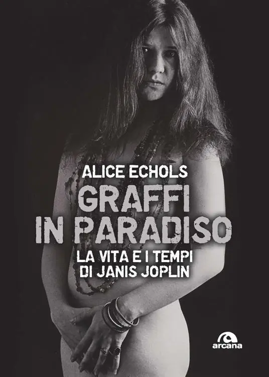 Graffi in paradiso. La vita e i tempi di Janis Joplin. Nuova ediz. Quantità Limitata