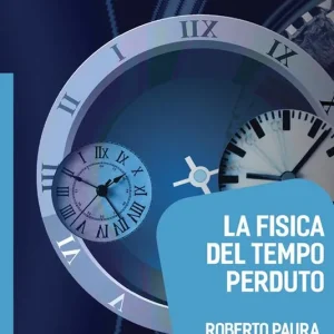 Offerta Limitata La fisica del tempo perduto