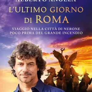 L‘ ultimo giorno di Roma. La trilogia di Nerone. Vol. 1 Prezzo Scontato