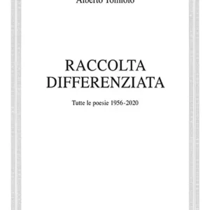 Ultime Pezzi Raccolta differenziata. Tutte le poesie 1956-2020