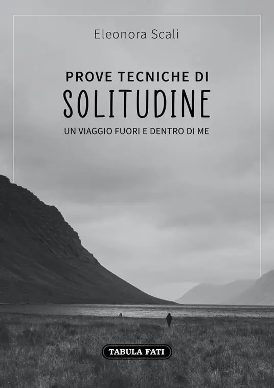 Prove tecniche di solitudine. Un viaggio fuori e dentro di me Sconto