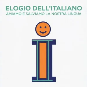 Elogio dell‘italiano. Amiamo e salviamo la nostra lingua Compra Adesso