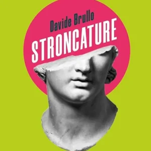 Acquista Ora Stroncature. Il peggio della letteratura italiana (o quasi)