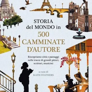 Storia del mondo in 500 camminate d‘autore Di Tendenza