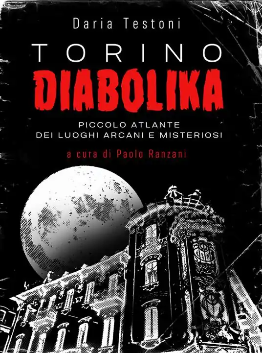 Nuovo Arrivo Torino diabolika. Piccolo atlante dei luoghi arcani e misteriosi