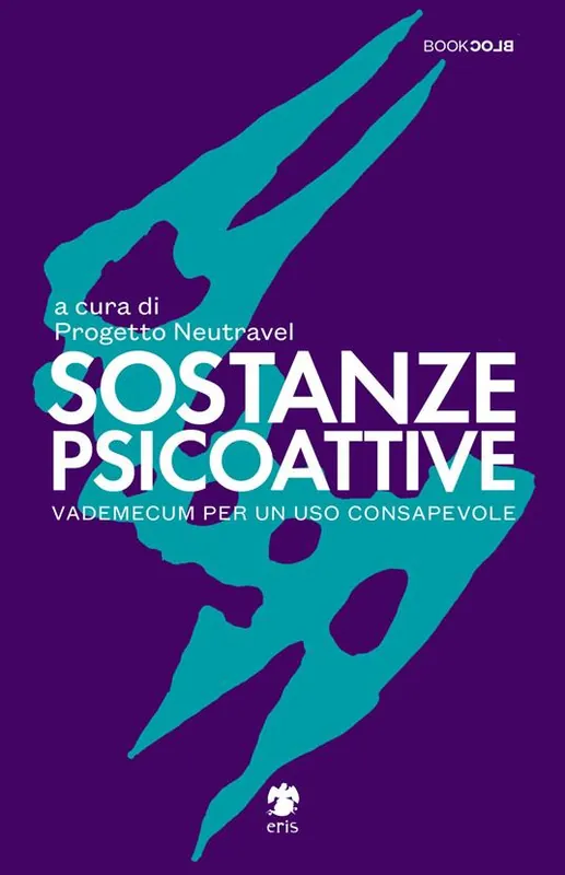 Sostanze Psicoattive. Vademecum per un uso consapevole Spedito Oggi