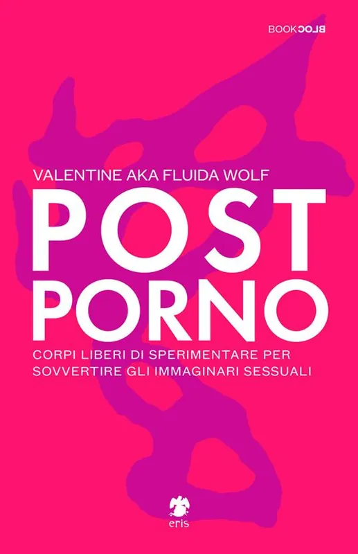 Economico Postporno. Corpi liberi di sperimentare per sovvertire gli immaginari sessuali