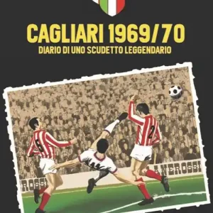 Cagliari 1969/70. Diario di uno scudetto leggendario Prezzo Conveniente