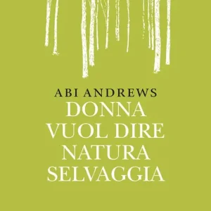 Donna vuol dire natura selvaggia Super Prezzo