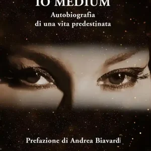 Vendita Finale Io medium. Autobiografia di una vita predestinata
