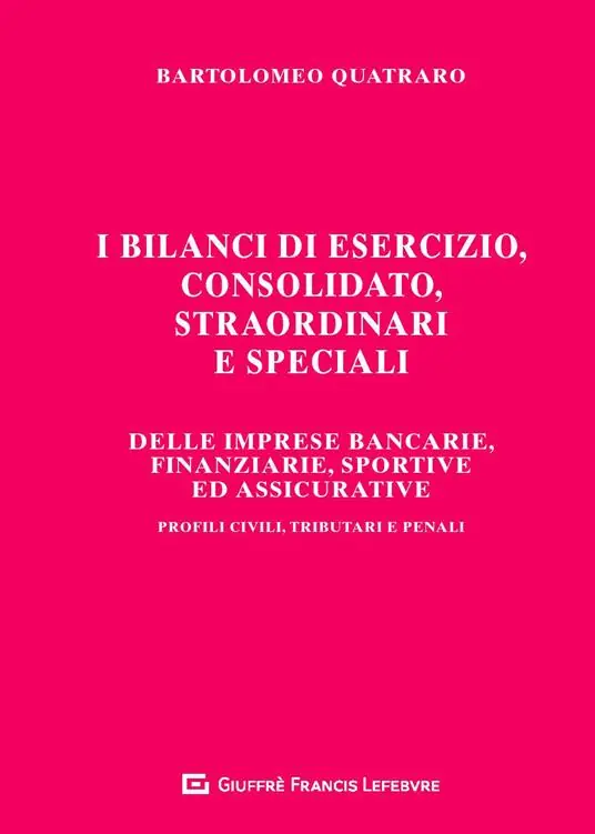 Spedizione Espresso I bilanci di esercizio, consolidato, straordinari e speciali delle imprese bancarie, finanziarie, sportive ed assicurative. Profili civili, tributari e penali