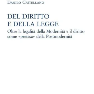 Del diritto e della legge. Oltre la legalità della modernità e il diritto come «pretesa» della postmodernità Offerta Del Giorno