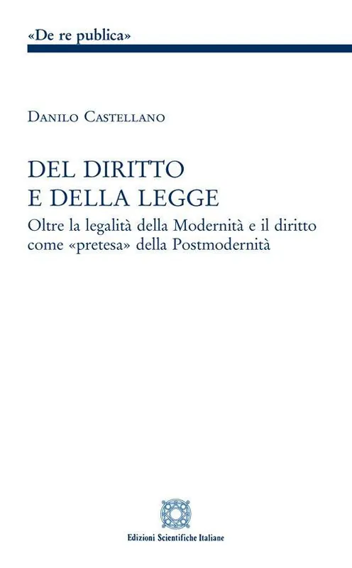 Del diritto e della legge. Oltre la legalità della modernità e il diritto come «pretesa» della postmodernità Offerta Del Giorno