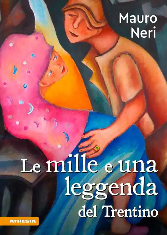 Le mille e una leggenda del Trentino. Il cuore di un popolo Acquista Ora