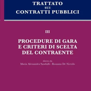 Trattato sui contratti pubblici. Vol. 3 Procedure di gara e criteri di scelta del contraente. A Buon Prezzo
