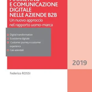Prezzo Scontato Marketing e comunicazione digitale per le aziende B2B. Un nuovo approccio nel rapporto uomo-marca
