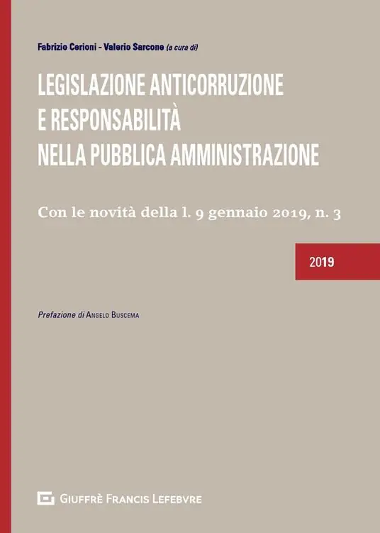 Legislazione anticorruzione e responsabilità nella Pubblica Amministrazione. Con le novità della l. 9 gennaio 2019, n. 3 Offerta Lampo