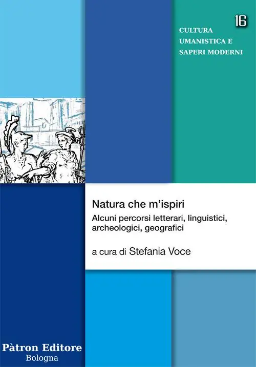 Natura che m‘ispiri. Alcuni percorsi letterari, linguistici, archeologici, geografici Nuovo Arrivo