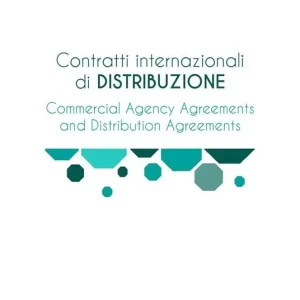 Contratti internazionali di distribuzione. Commercial Agency Agreement e Distribution Agreement Offerta