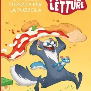 Un pezzo di pizza per la puzzola. Ediz. a colori Promozione Esclusiva