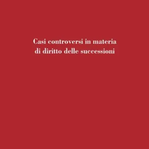 Casi controversi in materia di diritto delle successioni Esclusivo