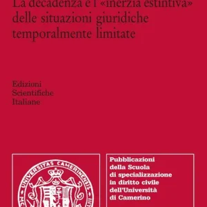 La decadenza e l‘«inerzia estintiva» delle situazioni giuridiche temporalmente limitate Prezzo Di Fabbrica