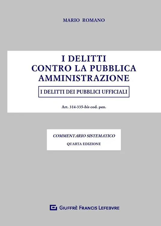 Esclusivo I delitti contro la pubblica amministrazione. I delitti dei pubblici ufficiali