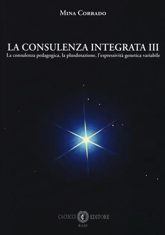 Affare La consulenza integrata. Vol. 3 consulenza pedagogica, la plusdotazione, l‘espressività genetica variabile, La.