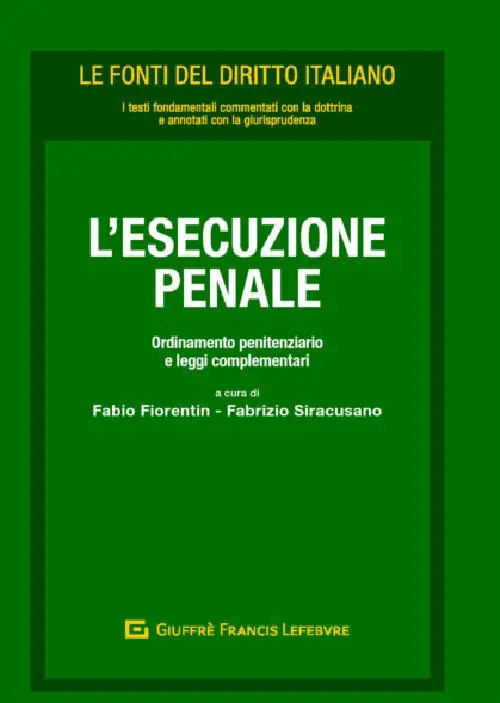 L‘ esecuzione penale. Ordinamento penitenziario e leggi complementari Acquista Ora