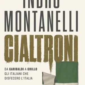 Cialtroni. Da Garibaldi a Grillo gli italiani che disfecero l‘Italia Super Prezzo