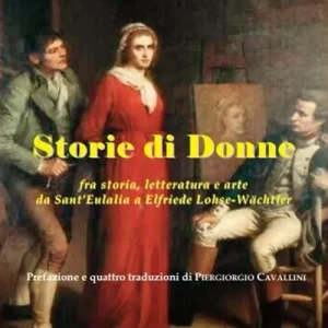 Nuovo Arrivo Storie di donne fra storia, letteratura e arte da Sant‘Eulalia a Elfriede Lohse-Wächtler