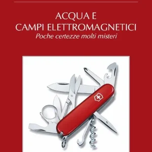 Acqua e campi elettromagnetici. Poche certezze molti misteri Non Perdere