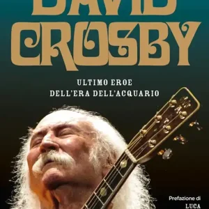 David Crosby. Ultimo eroe dell‘era dell‘Acquario Miglior Prezzo
