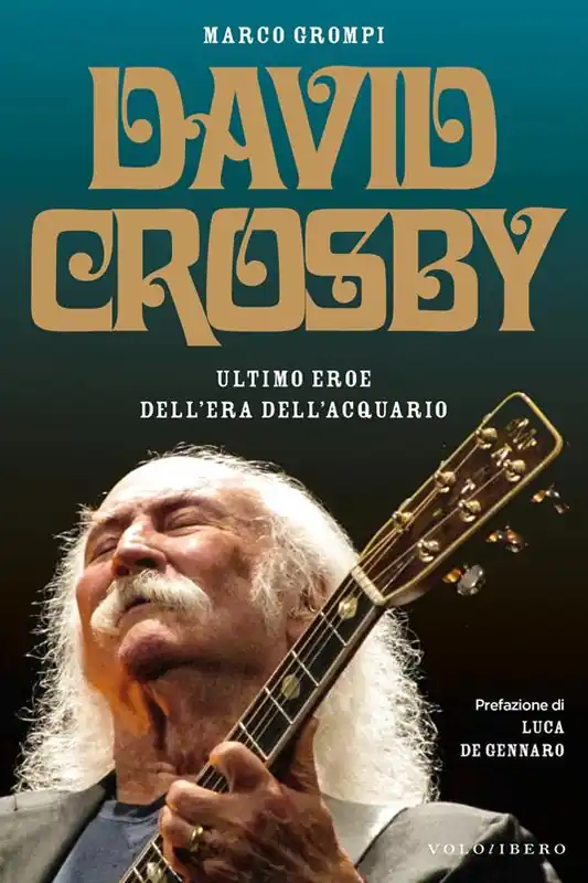 David Crosby. Ultimo eroe dell‘era dell‘Acquario Miglior Prezzo