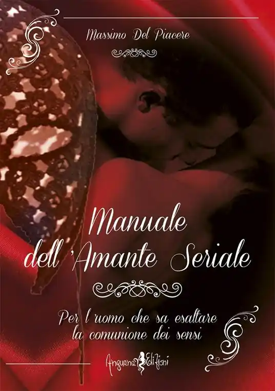 Manuale dell‘amante seriale. Per l‘uomo che sa esaltare la comunione dei sensi Economico