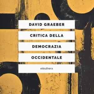 Affare Critica della democrazia occidentale. Nuovi movimenti, crisi dello stato, democrazia diretta