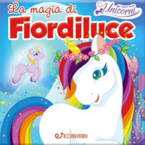 Compra Online La magia di Fiordiluce. Nel regno degli unicorni