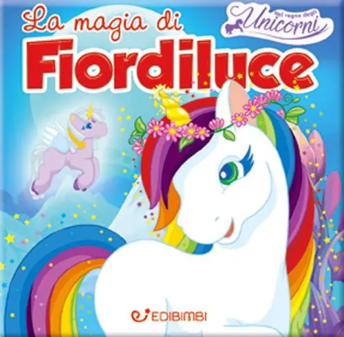 Compra Online La magia di Fiordiluce. Nel regno degli unicorni