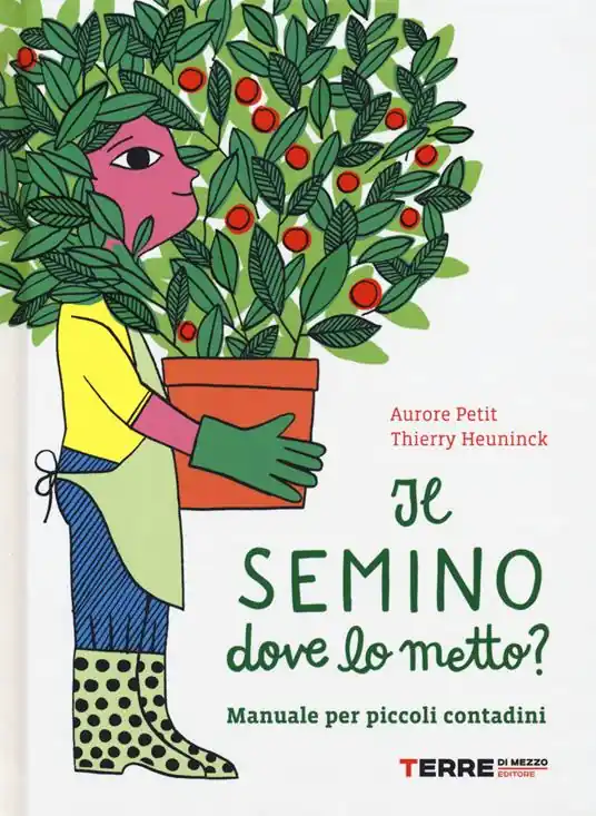 Novità Il semino dove lo metto? Manuale per piccoli contadini