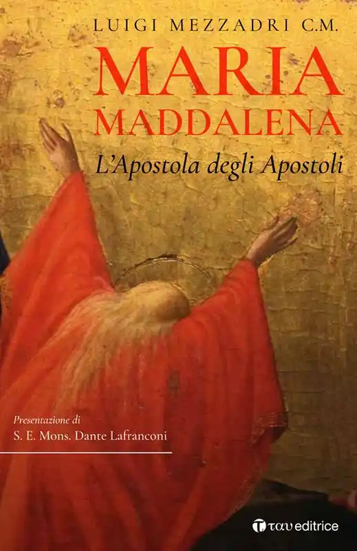 Subito Disponibile Maria Maddalena. L‘Apostola degli Apostoli