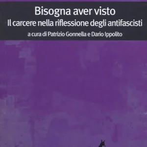 Bestseller Bisogna aver visto. Il carcere nella riflessione degli antifascisti