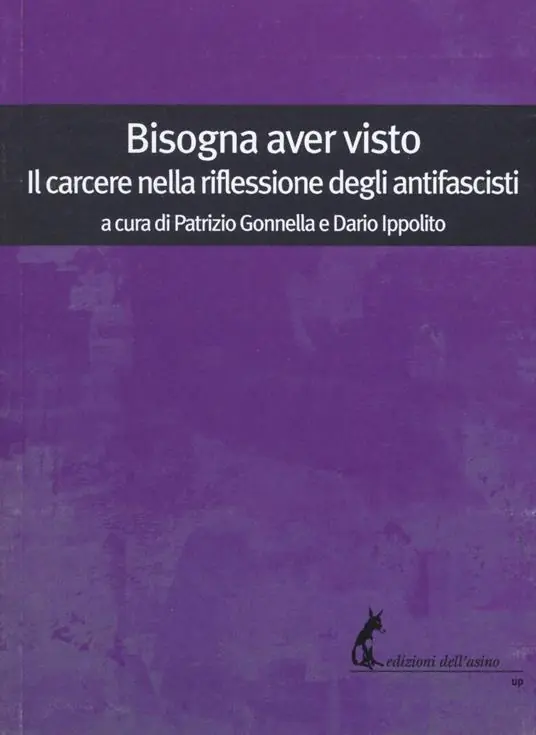 Bestseller Bisogna aver visto. Il carcere nella riflessione degli antifascisti