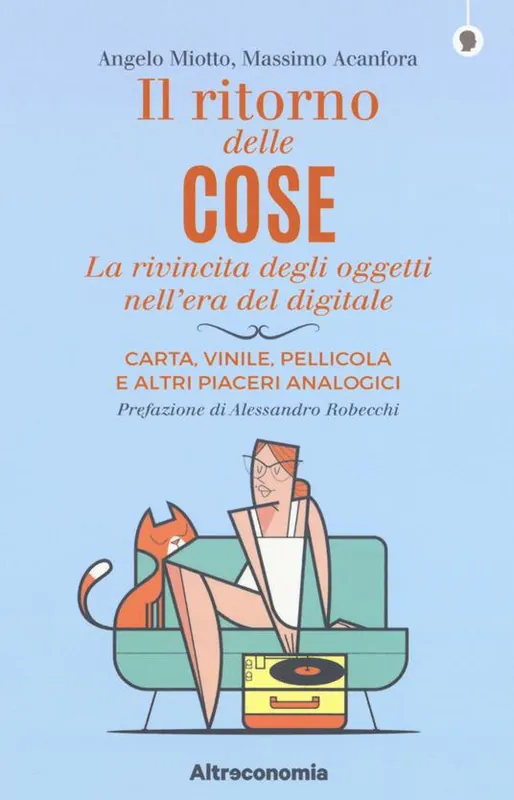 Il ritorno delle cose. La rivincita degli oggetti nell‘era del digitale. Carta, vinile, pellicola e altri piaceri analogici Direttamente Dal Produttore