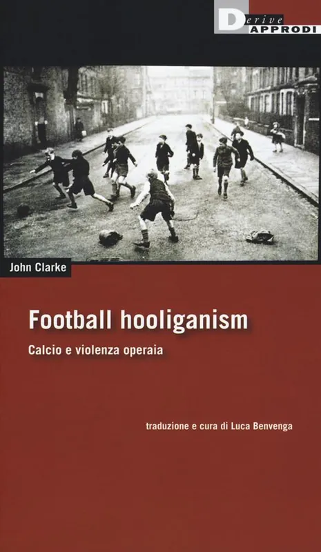 Football holiganism. Calcio e violenza operaia Offerta Limitata