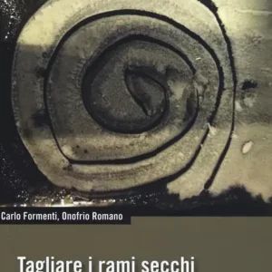 Tagliare i rami secchi. Catalogo dei dogmi del marxismo da archiviare Super Prezzo