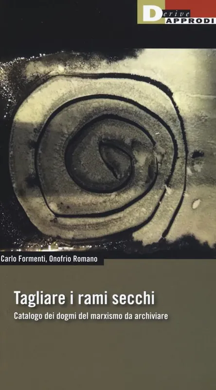 Tagliare i rami secchi. Catalogo dei dogmi del marxismo da archiviare Super Prezzo