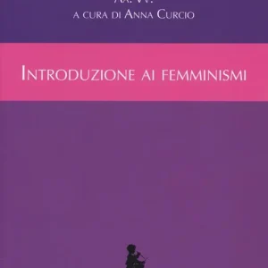 Quantità Limitata Introduzione ai femminismi. Genere, razza, classe, riproduzione dal marxismo al queer